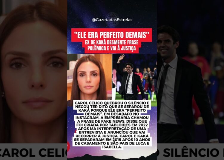 “ELE ERA PERFEITO DEMAIS” EX DE KAKÁ DESMENTE FRASE POLÊMICA E VAI À JUSTIÇA