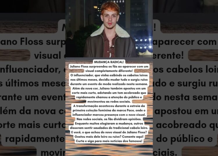 JULIANO FLOSS SURPREENDE E ABANDONA O LOIRO! VEJA O NOVO VISUAL
