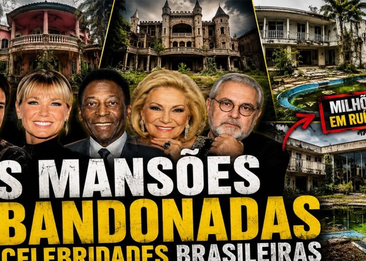 AS MANSÕES ABANDONADAS DAS CELEBRIDADES BRASILEIRAS