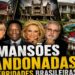 AS MANSÕES ABANDONADAS DAS CELEBRIDADES BRASILEIRAS