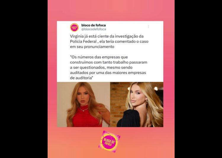 #virginia já está ciente das investigações da polícia federal. #fofoca #wepink #fofocas