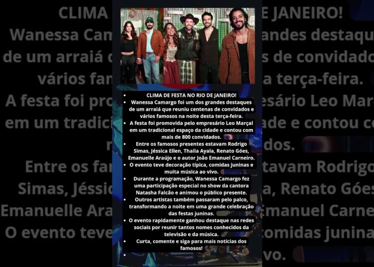 WANESSA CAMARGO AGITA ARRAIÁ LOTADO E REÚNE TIME DE FAMOSOS NO RIO!