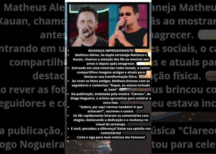 MATHEUS ALEIXO SURPREENDE COM TRANSFORMAÇÃO E MOSTRA ANTES E DEPOIS!