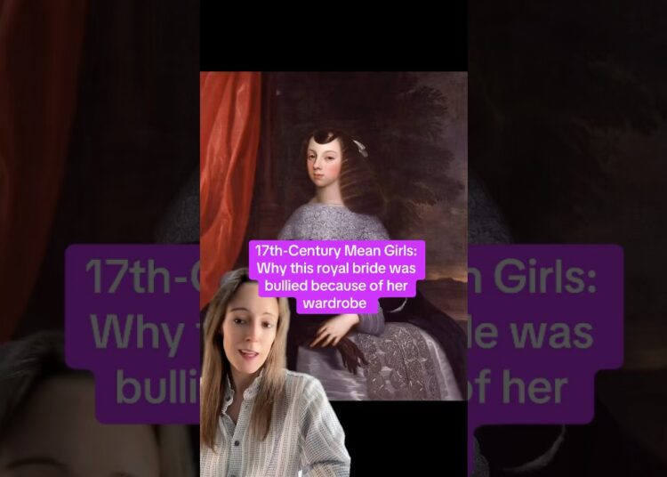 17th-Century Mean Girls: Why this royal bride was bullied because of her wardrobe.