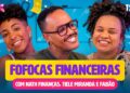 VEM FOFOCAR COM FABÃO! | T02EP05 Fofocas Financeiras com Nath Finanças e Tiele Miranda