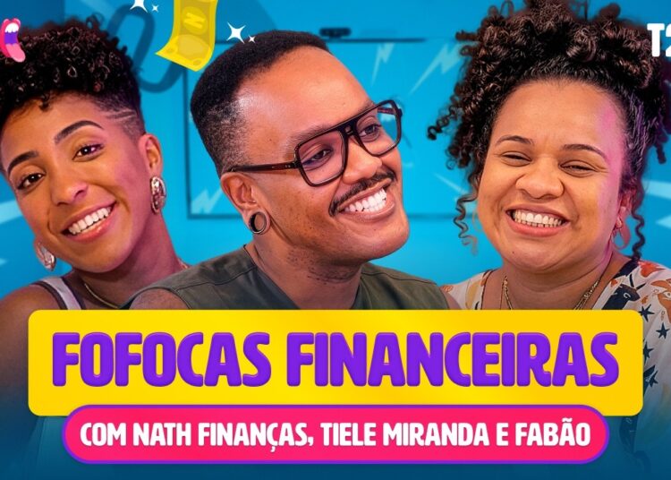 VEM FOFOCAR COM FABÃO! | T02EP05 Fofocas Financeiras com Nath Finanças e Tiele Miranda
