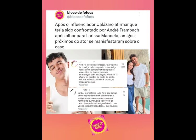 amigos próximos do ator André frambach se manisfestaram sobre o caso. #larissamanoela #fofoca