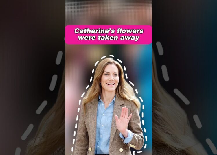 Catherine’s flowers were taken away. #fyp #celebrity #royal #princesscatherine