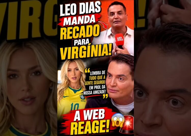 LEO DIAS MANDA RECADO PARA VIRGÍNIA E WEB REAGE #virginiafonseca #fofoca #leonardo #leodias