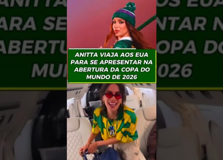 ANITTA CONFIRMADA NA ABERTURA DA COPA DO MUNDO 2026 E BRASIL VAI PARAR!
