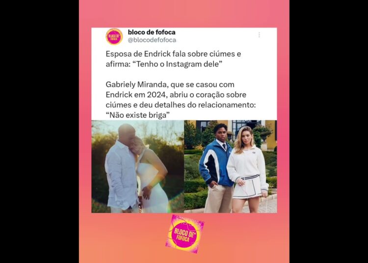Esposa de #endrick  fala sobre ciúmes e afirma: “Tenho o Instagram dele” . #fofocas #fofoca