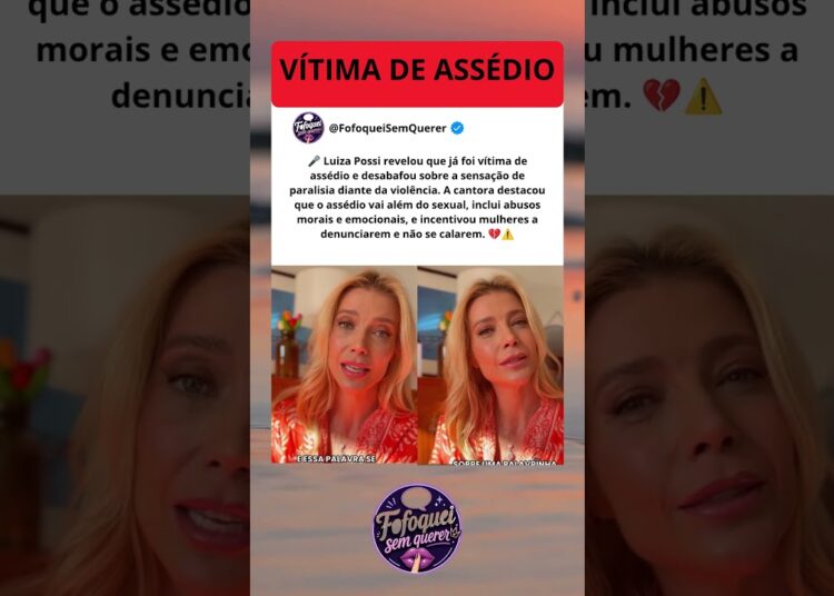 “Fiquei paralisada”: Luiza Possi faz relato impactante sobre assédio e violência 💔⚠️