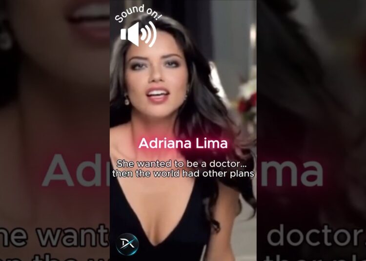 Adriana Lima | She wanted to be a doctor… then the world had other plans