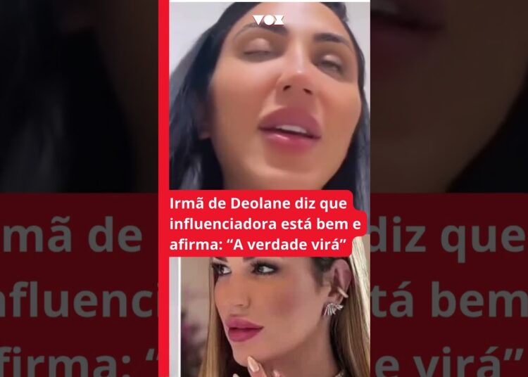 Irmã de Deolane diz que influenciadora está bem e afirma: “A verdade virá”