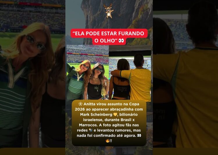 Anitta Aparece Agarradinha com Bilionário em Jogo do Brasil na Copa 2026
