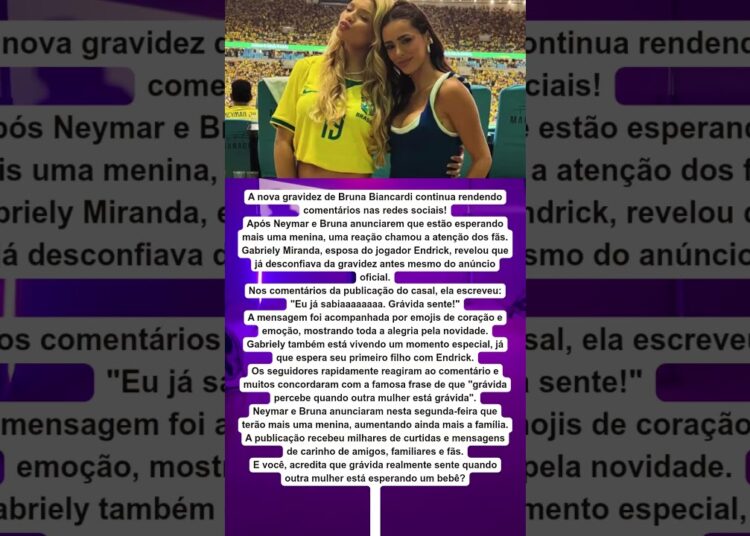 👶💕 ESPOSA DE ENDRICK REVELA QUE JÁ SABIA DA GRAVIDEZ DE BRUNA BIANCARDI!