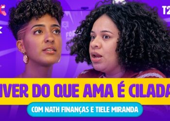 VIVER DO QUE AMA É CILADA? | T02EP07 Fofocas Financeiras com Nath Finanças e Tiele