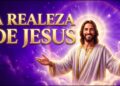 A Realeza de JESUS #espiritual