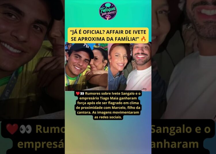 🔥 Ivete Sangalo e Tiago Maia estão juntos? Aproximação com a família levanta suspeitas ❤️🔥