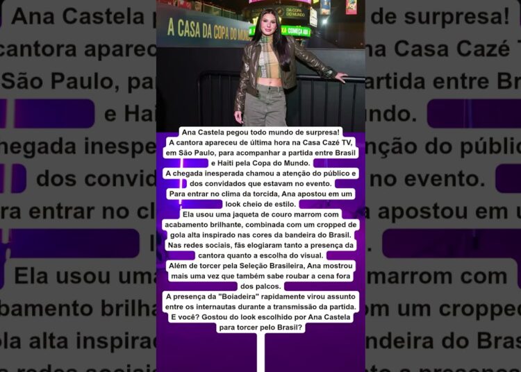 🇧🇷😱 ANA CASTELA SURPREENDE E APARECE DE ÚLTIMA HORA PARA VER BRASIL X HAITI!