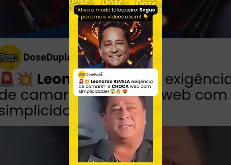 🚨💥 Leonardo REVELA exigência de camarim e CHOCA web com simplicidade! 😱🔥 😍