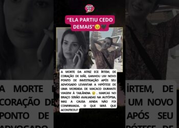 ECE İRTEM morreu aos 35 anos e investigação ganha novo detalhe