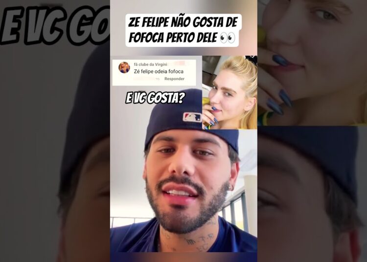 Zé felipe não gosta de fofoca