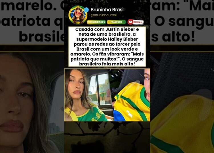 Hailey Bieber com as cores do Brasil? Entenda a ligação secreta da modelo com o nosso país! 🇧🇷✨