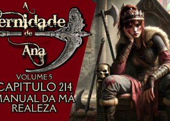A Eternidade de Ana: Capítulo 214 Manual da Má Realeza