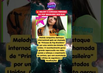 👑 REVISTA DOS EUA COROA MELODY COMO PRINCESA DO POP BRASILEIRO E INTERNET SURTA!