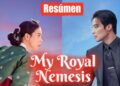 Mi nemesis con aires de realeza (My Royal Nemesis) – Resumen completo