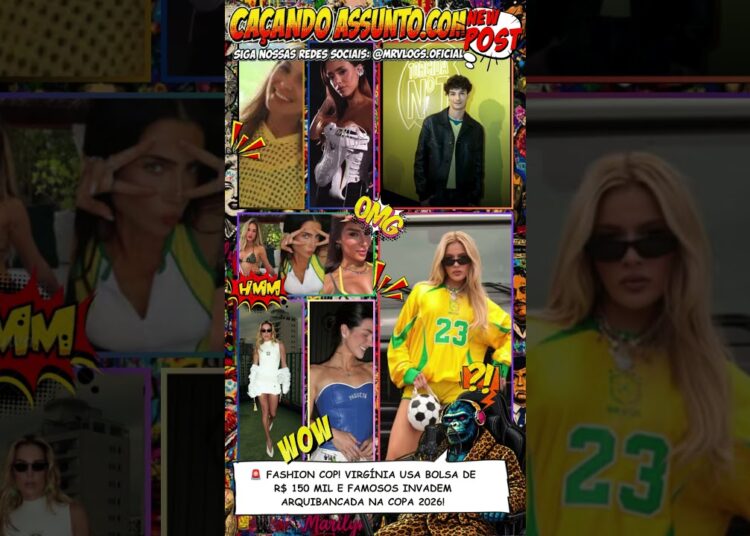 🚨 FASHION COP! VIRGÍNIA USA BOLSA DE R$ 150 MIL E FAMOSOS INVADEM ARQUIBANCADA NA COPA 2026!
