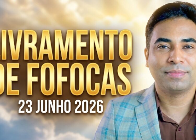 LIVRAMENTO DE FOFOCAS  23 JUNHO 2026