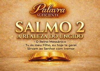 Salmo 2: A Realeza do Ungido