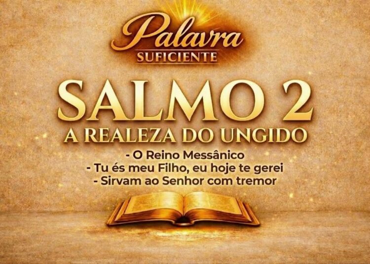 Salmo 2: A Realeza do Ungido