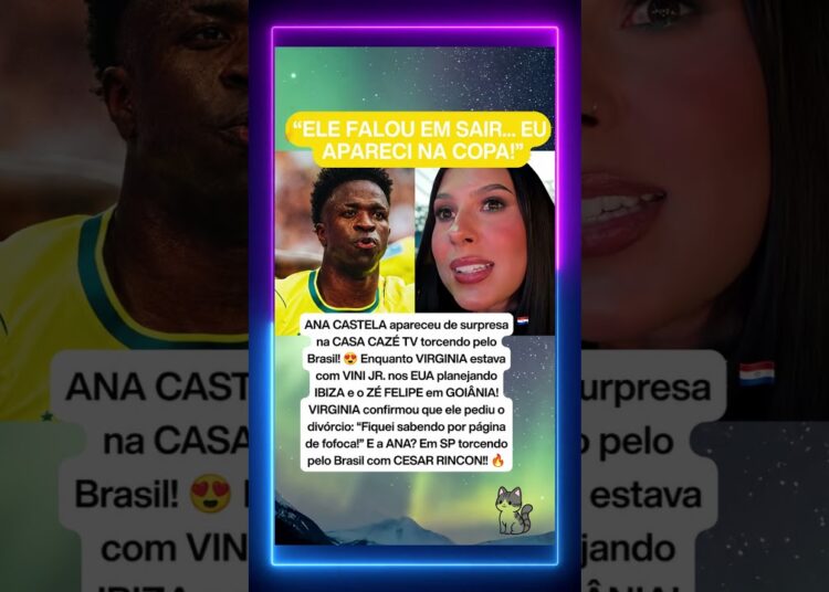 🔥 VIRGINIA, VINI JR E ANA CASTELA NA COPA! 🇧🇷 #shorts