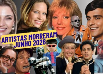 25 ARTISTAS FAMOSOS MORRERAM JUNHO 2026.