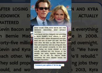 AFTER LOSING $45M, KEVIN BACON AND KYRA SEDGWICK DISCOVERED WHAT ACTUALLY MATTERED