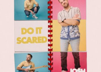 A nova música de Josh Wilson, ‘Do It Scared’, é para todos que têm medo de dar o próximo passo