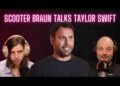 Scooter Braun diz que não conhece Taylor Swift? – meuTalk 107.1