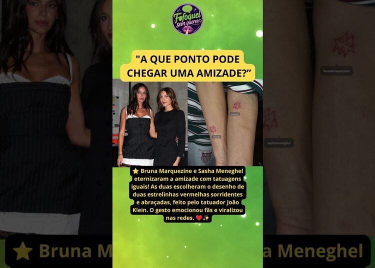 Bruna Marquezine e Sasha fizeram tatuagens iguais? O gesto de amizade emocionou a internet ❤️