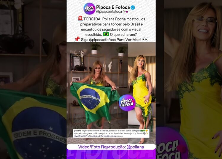 Poliana Rocha Se Arruma Para Torcer Pelo Brasil E Chama Atenção 🇧🇷 #poliana