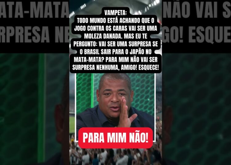 Alerta de Vampeta: Não Vai Ser Surpresa Se o Brasil Sair Para o Japão