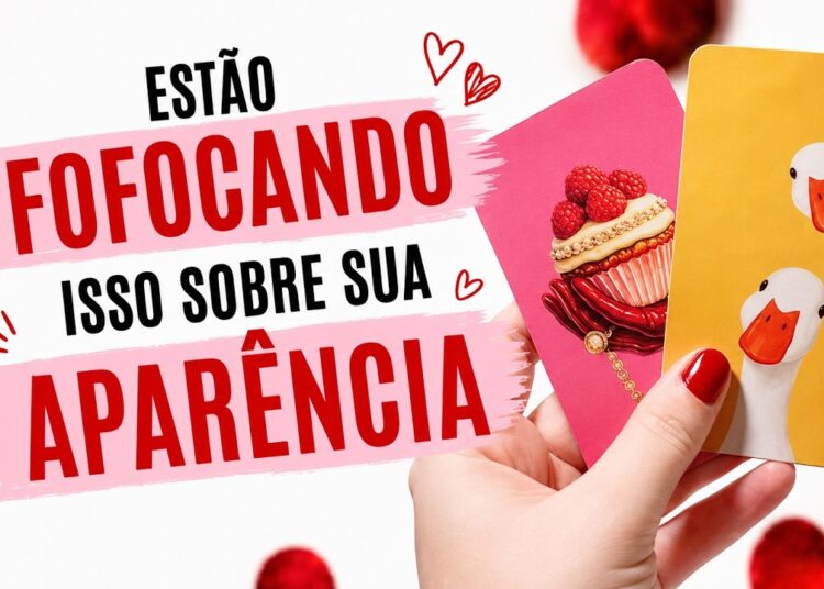 FOFOCAS SOBRE SUA APARENCIA TAROT