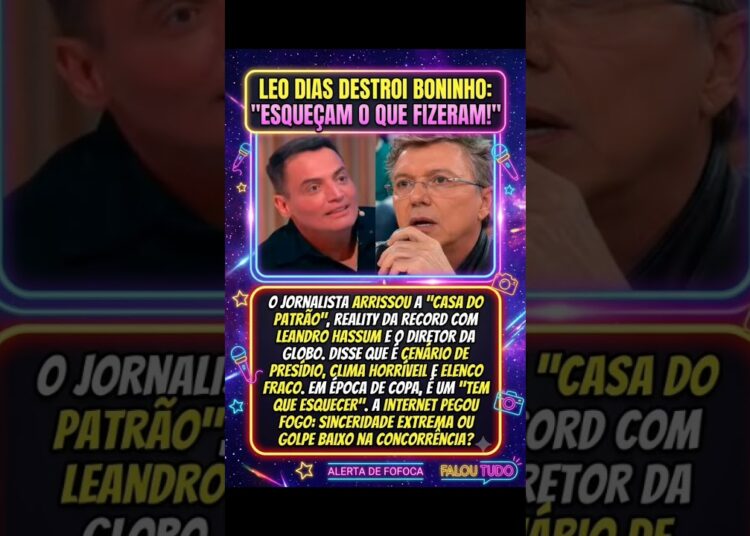 Léo Dias Detona Programa de Boninho #fofocaquente #fofocasdefamosos #fofoca