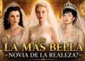 Las 15 Novias Reales Más Hermosas de Todos los Tiempos | El Ranking Definitivo