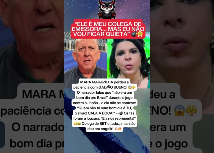 MARA MARAVILHA PERDE A PACIÊNCIA COM GALVÃO BUENO E INTERNET APLAUDE 🔥