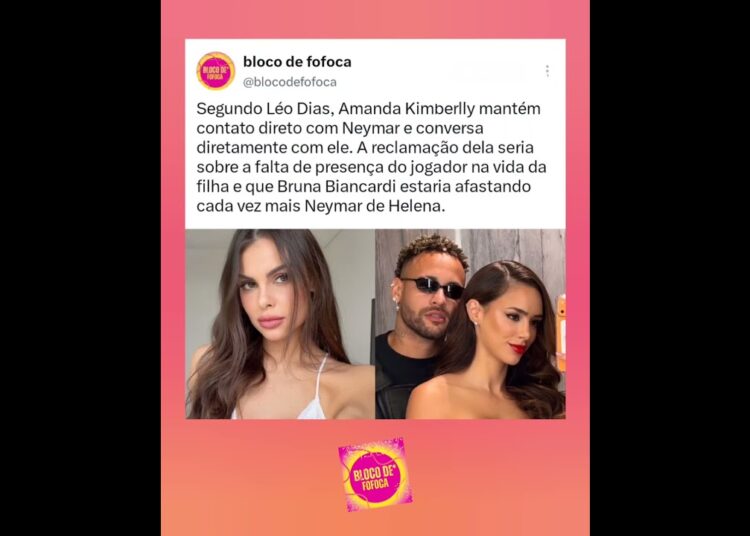 Segundo Léo Dias, Amanda Kimberlly mantém contato direto com Neymar e conversa diretamente com ele.