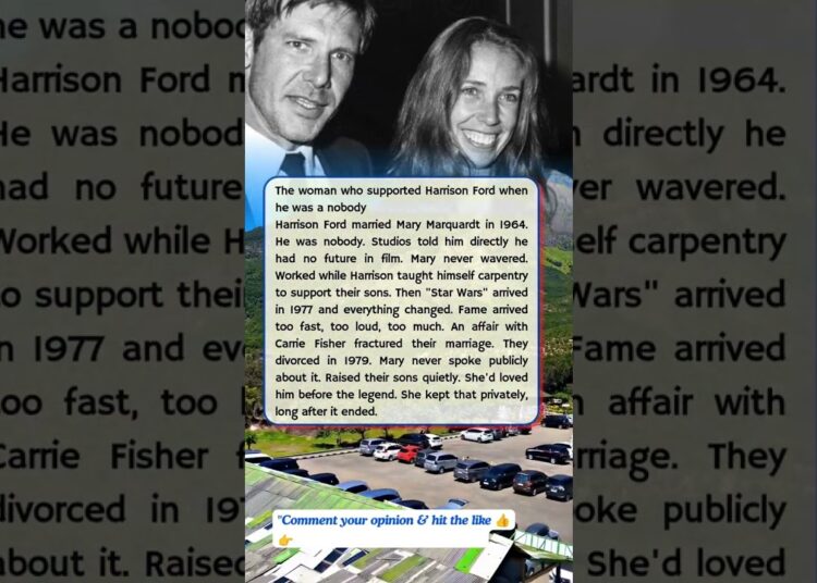 The woman who supported Harrison Ford when he was a nobody