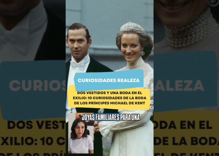 DOS VESTIDOS Y JOYAS FAMILIARES. 10 CURIOSIDADES DE LA BODA DE LOS PRÍNCIPES MICHAEL DE KENT #royals